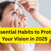 Preventive Eye Care: 5 Essential Habits to Protect Your Vision in 2025